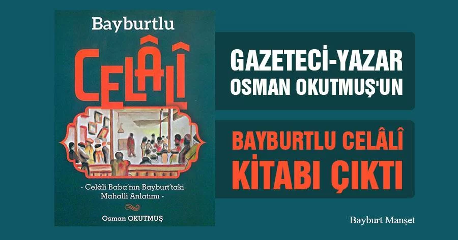 Osman Okutmuş'un Bayburtlu Celali Kitabı Çıktı