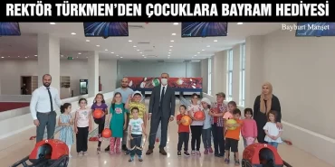 Rektör Türkmen’den Çocuklara Bayram Hediyesi
