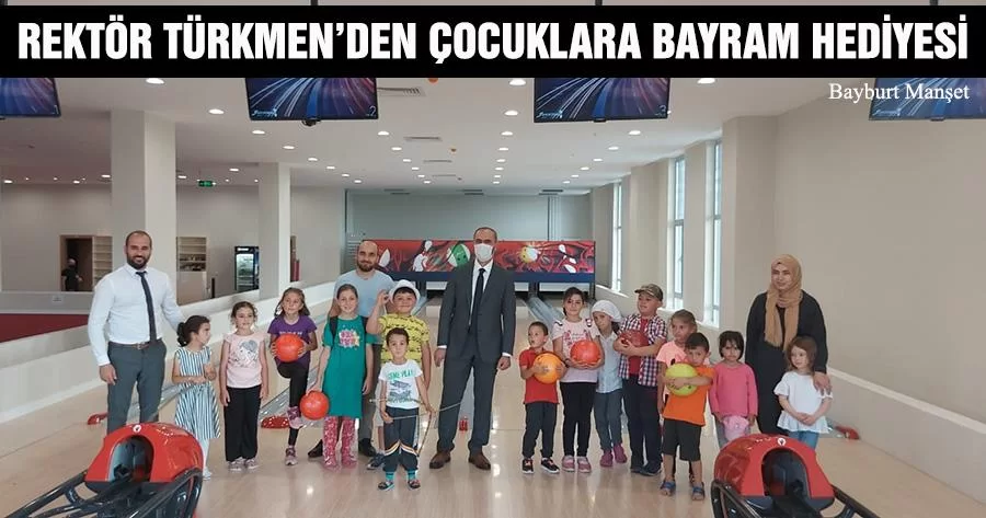 Rektör Türkmen’den Çocuklara Bayram Hediyesi