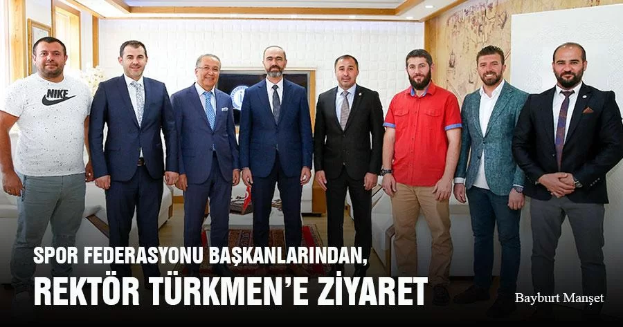 Spor Federasyonu Başkanlarından, Rektör Türkmen’e Ziyaret