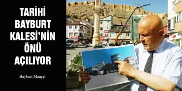 Tarihi Bayburt Kalesi’nin Önü Açılıyor