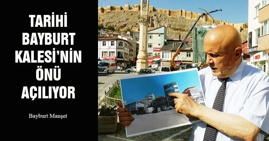 Tarihi Bayburt Kalesi’nin Önü Açılıyor