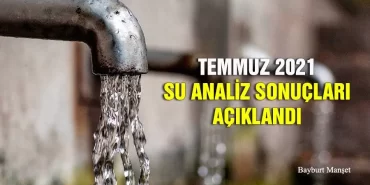 Temmuz 2021 Bayburt Su Analiz Sonuçları Açıklandı
