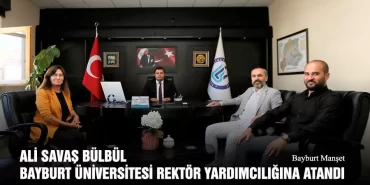 Ali Savaş Bülbül Bayburt Üniversitesi Rektör Yardımcılığına Atandı