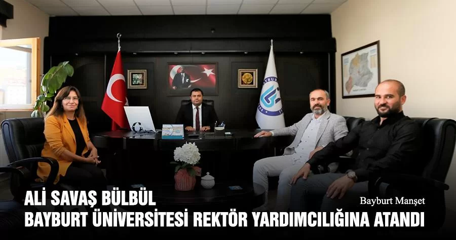 Ali Savaş Bülbül Bayburt Üniversitesi Rektör Yardımcılığına Atandı