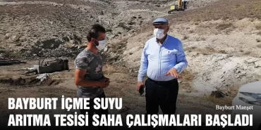 Bayburt İçme Suyu Arıtma Tesisi Saha Çalışmaları Başladı