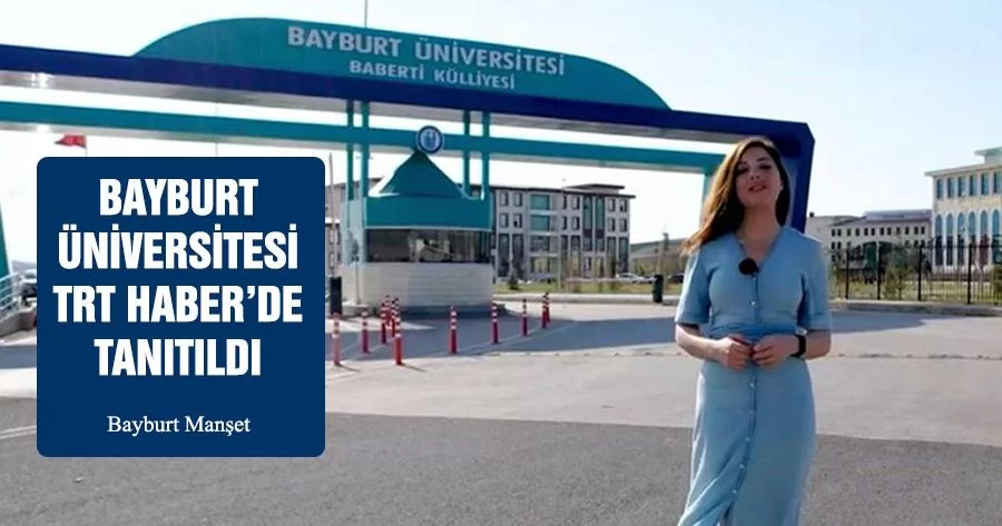 Bayburt Üniversitesi TRT Haber’de Tanıtıldı