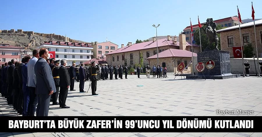 Bayburt’ta Büyük Zafer’in 99’uncu Yıl Dönümü Kutlandı