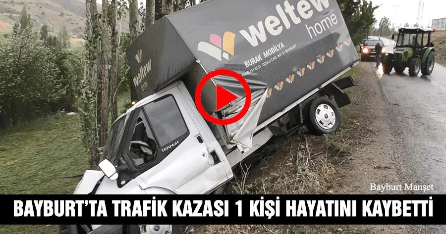 Bayburt’ta Trafik Kazası 1 Kişi Hayatını Kaybetti