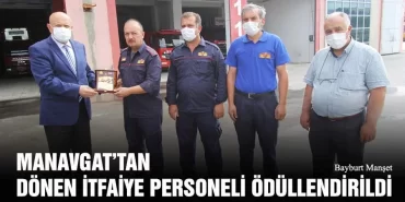 Manavgat’tan Dönen İtfaiye Personeli Ödüllendirildi