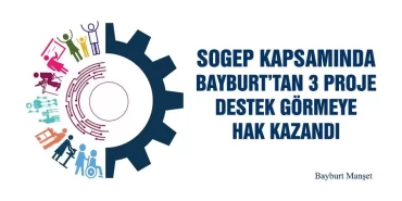 SOGEP Kapsamında Bayburt’tan 3 Proje Destek Görmeye Hak Kazandı