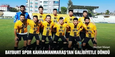 Bayburt Spor Kahramanmaraş'tan Galibiyetle Döndü