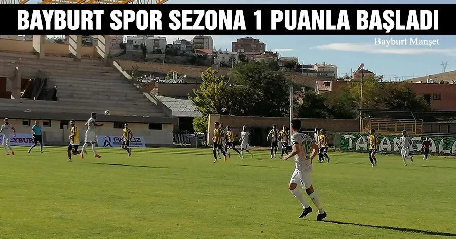 Bayburt Spor Sezona 1 Puanla Başladı