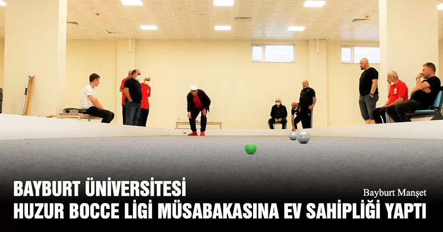 Bayburt Üniversitesi Huzur Bocce Ligi Müsabakasına Ev Sahipliği Yaptı