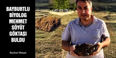 Bayburtlu Biyolog Mehmet Söyüt Göktaşı Buldu