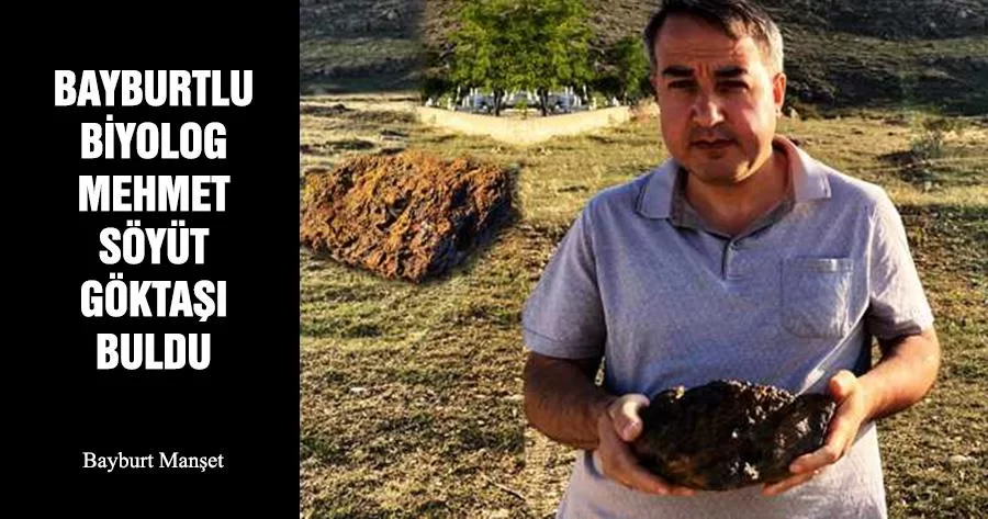 Bayburtlu Biyolog Mehmet Söyüt Göktaşı Buldu