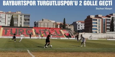 Bayburtspor Deplasmanda Turgutluspor’u 2 Golle Geçti