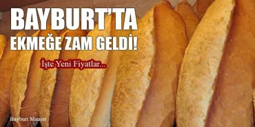 Bayburt’ta Ekmeğe 25 Kuruş Zam Yapıldı!