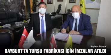 Bayburt’ta Turşu Fabrikası İçin İmzalar Atıldı