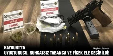 Bayburt’ta Uyuşturucu, Ruhsatsız Tabanca Ve Fişek Ele Geçirildi!