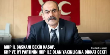 MHP İl Başkanı Bekir Kasap, CHP Ve İYİ Partinin HDP İle Olan Yakınlığına Dikkat Çekti