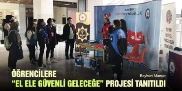 Öğrencilere “El Ele Güvenli Geleceğe” Projesi Tanıtıldı