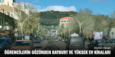 Öğrencilerin Gözünden Bayburt ve Yüksek Ev Kiraları
