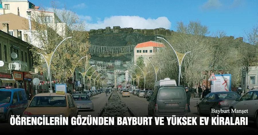 Öğrencilerin Gözünden Bayburt ve Yüksek Ev Kiraları