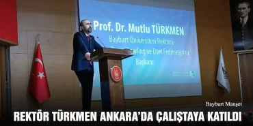 Rektör Türkmen Ankara’da Çalıştaya Katıldı