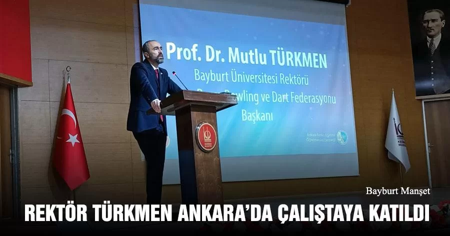 Rektör Türkmen Ankara’da Çalıştaya Katıldı