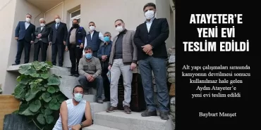 Aydın Atayeter’e Yeni Evi Teslim Edildi