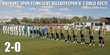 Bayburt Spor Etimesgut Belediyespor’u 2 Golle Geçti
