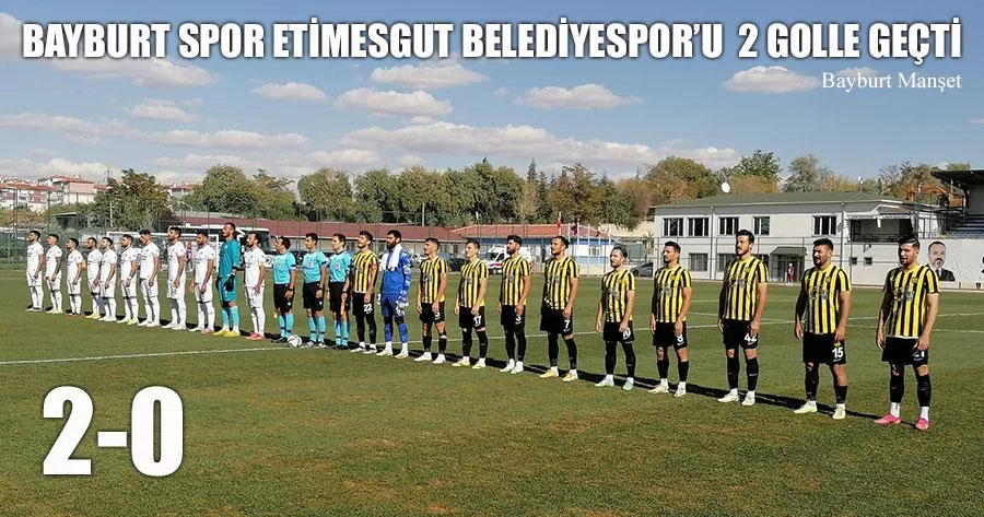 Bayburt Spor Etimesgut Belediyespor’u 2 Golle Geçti