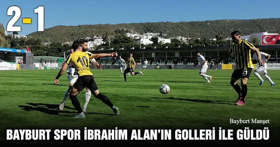 Bayburt Spor İbrahim Alan’ın Golleri İle Güldü