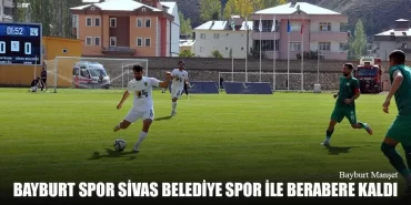 Bayburt Spor Sivas Belediye Spor İle Berabere Kaldı