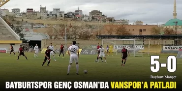 Bayburtspor Genç Osman’da Vanspor’a Patladı
