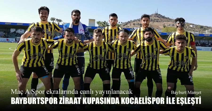 Bayburtspor Ziraat Türkiye Kupasında Kocaelispor İle Eşleşti