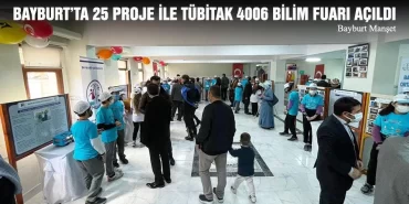 Bayburt’ta 25 Proje İle TÜBİTAK 4006 Bilim Fuarı Açıldı