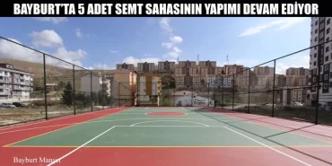 Bayburt’ta 5 Adet Semt Sahasının Yapımı Devam Ediyor