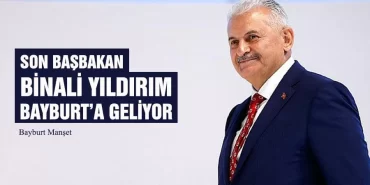 Binali Yıldırım Bayburt’a Geliyor