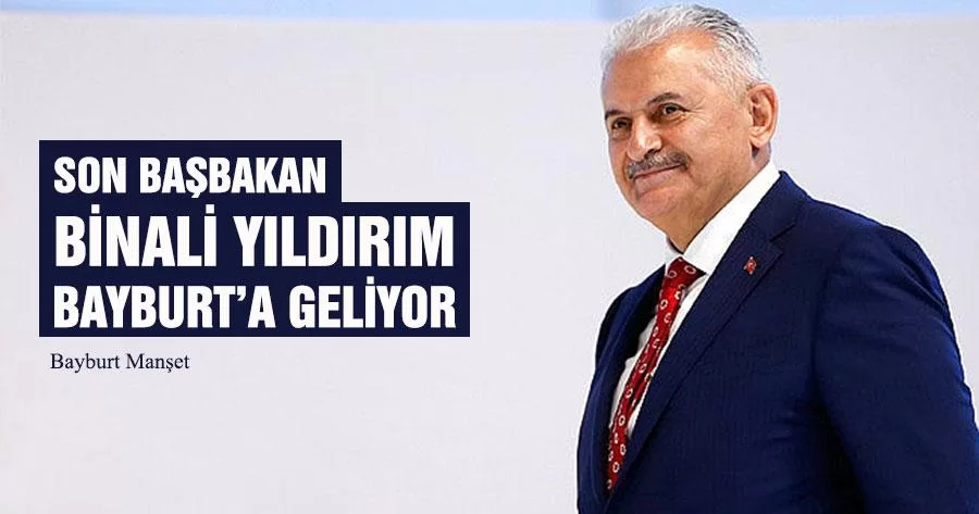 Binali Yıldırım Bayburt’a Geliyor