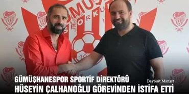 Gümüşhanespor Sportif Direktörü Hüseyin Çalhanoğlu Görevinden İstifa Etti