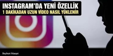 Instagram’da Yeni Özellik, 1 Dakikadan Uzun Video Nasıl Yüklenir