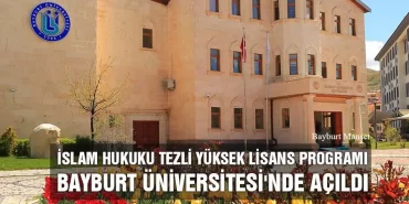 İslam Hukuku Tezli Yüksek Lisans Programı Bayburt Üniversitesi'nde Açıldı