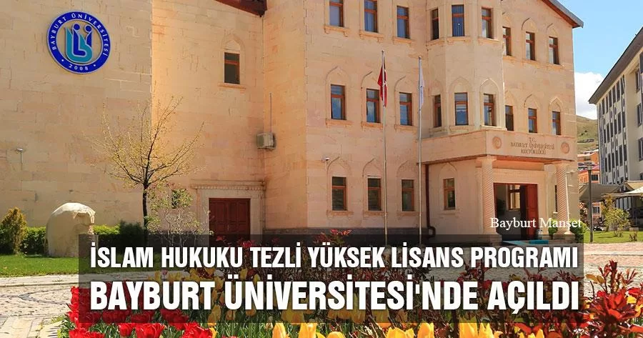 İslam Hukuku Tezli Yüksek Lisans Programı Bayburt Üniversitesi'nde Açıldı