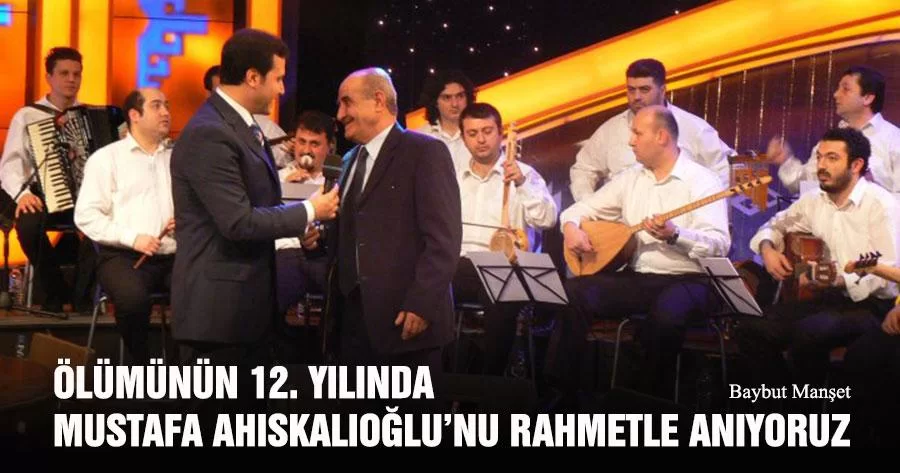 Ölümünün 12. Yılında Mustafa Ahıskalıoğlu’nu Rahmetle Anıyoruz