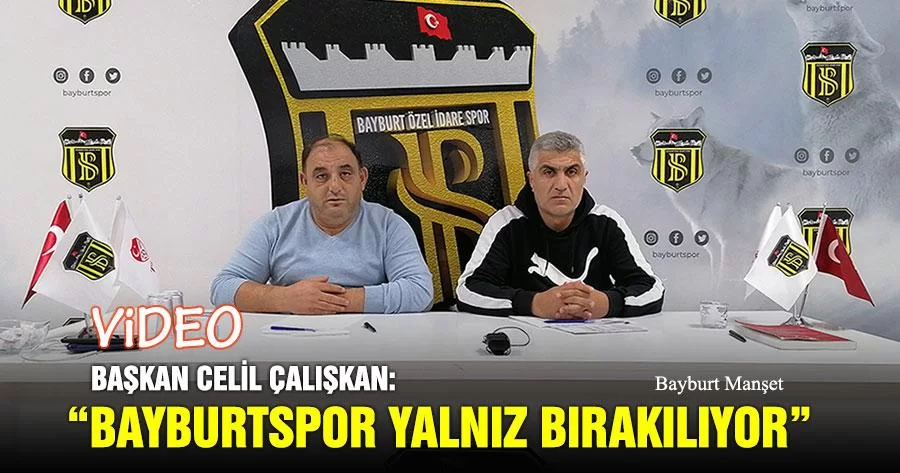 Başkan Celil Çalışkan, Bayburtspor Yalnız Bırakılıyor