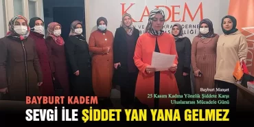 Bayburt KADEM, Sevgi İle Şiddet Yan Yana Gelmez
