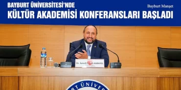 Bayburt Üniversitesi’nde Kültür Akademisi Konferansları Başladı