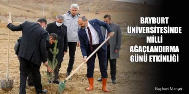 Bayburt Üniversitesi'nde Milli Ağaçlandırma Günü Etkinliği